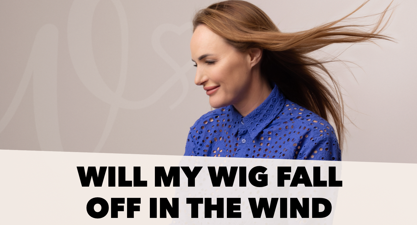 Will my wig be blown away in the wind?