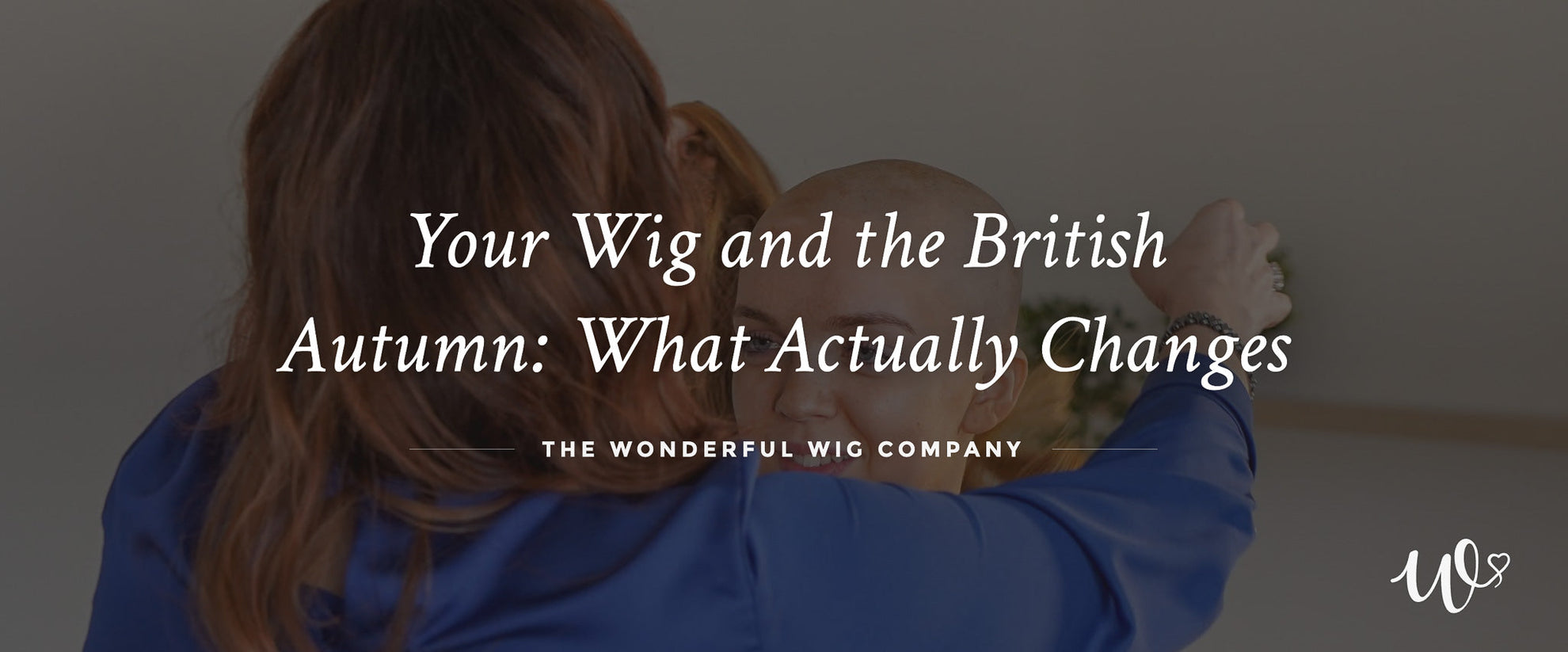 Your Wig and the British Autumn: What Actually Changes