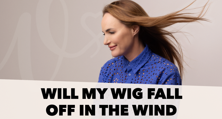 Will my wig be blown away in the wind?